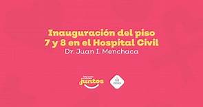 Inauguración del piso 7 y 8 en el Hospital Civil Dr. Juan I. Menchaca