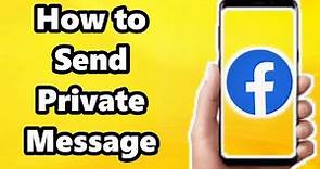 How to Send a Private Message on Facebook - Full Guide