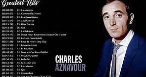 Charles Aznavour Greatest Hits Playlist - Best of Charles Aznavour - Charles Aznavour Songs