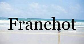 How To Pronounce Franchot🌈🌈🌈🌈🌈🌈Pronunciation Of Franchot
