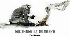 Encender la hoguera | Audiolibro Completo en Español | Jack London
