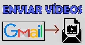 🎥 Cómo enviar un Vídeo por GMail 【 Grandes o Pequeños 】