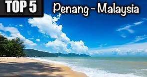 Top 5 Best Hotels in Penang Malaysia - GeorgeTown to Batu Ferringhi Beach