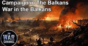 Battlefield | The Campaign In The Balkans: War in The Balkans | Part 2 War in The Balkans