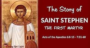 The STORY OF SAINT STEPHEN | The First Martyr