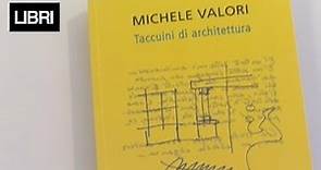 Libri. Taccuini di Architettura, di Michele Valori