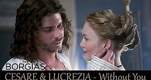 Cesare Lucrezia [The Borgias] - Without You