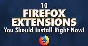 10 Firefox Extensions You Should Install Right Now!