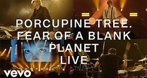 Porcupine Tree - Fear of a Blank Planet (CLOSURE/CONTINUATION.LIVE - Official Video)