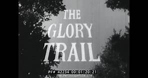 " THE GLORY TRAIL " 1960s DOCUMENTARY PORTRAIT OF THE OLD WEST & PIONEER DAYS 42234