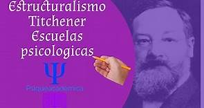 Estructuralismo / escuelas psicologicas / historia de la psicologia / Titchener /psiqueacademica