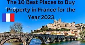 Real Estate in France - The Ten Best Places to Buy in 2023