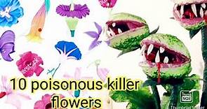 Most Poisonous flowers in the world|top ten|killer plants.
