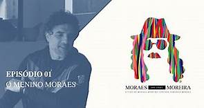 Moraes para sempre Moreira | O Menino Moraes