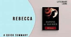 REBECCA by Daphne du Maurier | A Quick Summary