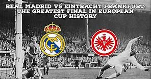 Real Madrid VS Eintracht Frankfurt: The Greatest Final In European Cup History | AFC Finners