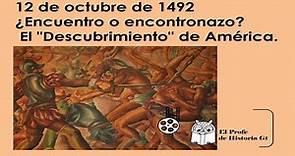 12 DE OCTUBRE 1492 ENCUENTRO O ENCONTRONAZO. El "Descubrimiento" de América.