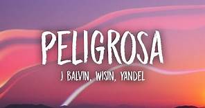 J Balvin - Peligrosa (Letra/Lyrics) ft. Wisin, Yandel