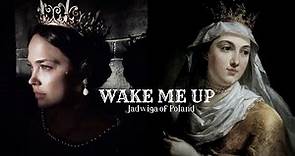 Jadwiga of Poland | Wake Me Up [17.07.1399]