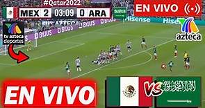 🔴 Mexico VS Arabia Saudita EN VIVO ⚽️ Azteca Deportes | Arabia vs Mexico Ver HOY