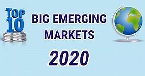 Top 10 Big Emerging Markets in the world 2020