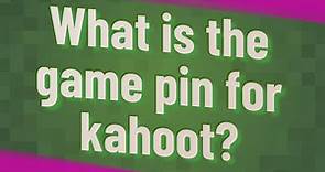 What is the game pin for kahoot?