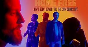 Home Free - Ain't Goin' Down ('Til The Sun Comes Up)