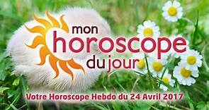 Horoscope hebdomadaire du 24 Avril 2017