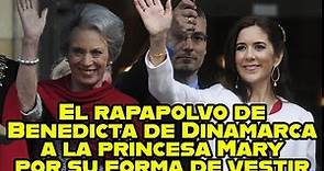 El rapapolvo de Benedicta de Dinamarca a la princesa Mary por su forma de vestir