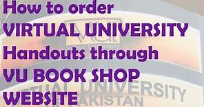 How to order VIRTUAL UNIVERSITY Handouts through VU BOOK SHOP WEBSITE