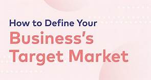 How to Define the Target Market for Your Business - (2022!)