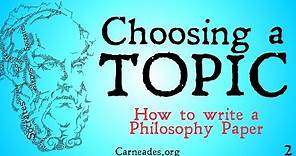 How to Choose a Paper Topic in Philosophy (How to Write a Philosophy Paper)