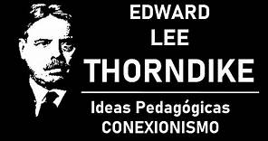 Teoría del 'Conexionismo' de Thorndike + Pensamiento Educativo | Pedagogía MX