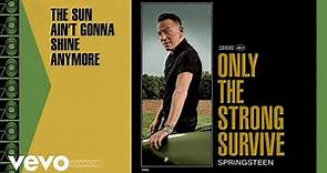 Bruce Springsteen - The Sun Ain't Gonna Shine Anymore (Official Audio)