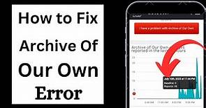 How to Fix Archive Of Our Own Error | Solve Problem | Archive Of Our Own Down