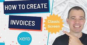 Xero Invoices - How to Create and Send a Customer Invoice - Classic Invoicing Screen