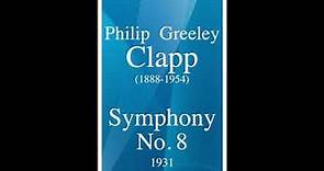 Philip Greeley Clapp (1888-1954): Symphony No. 8 (1931)