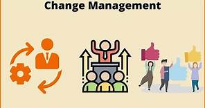 What is Change Management? Change Management process.