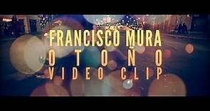 Francisco Mura - "Otoño" (Video Clip Oficial)