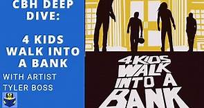 "4 Kids Walk Into a Bank" Deep Dive With Tyler Boss! | Creannotators #2