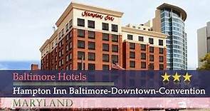 Hampton Inn Baltimore-Downtown-Convention Center - Baltimore Hotels, Maryland