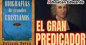 Jonathan Edawrds EL GRAN AVIVADOR - Biografias de Grandes Cristianos