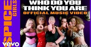 Spice Girls - Who Do You Think You Are (Official Music Video)