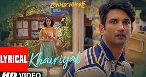 Lyrical: Khairiyat | Chhichhore | Nitesh Tiwari | Arijit Singh | Sushant, Shraddha | Pritam