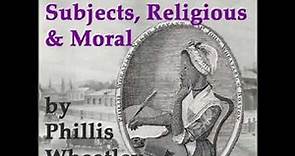 Poems on Various Subjects, Religious and Moral by Phillis WHEATLEY | Full Audio Book
