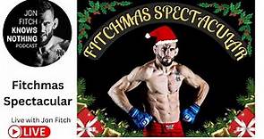 Jon Fitch Knows Nothing ep. #247: Fitchmas Spectacular