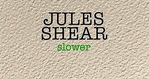 Jules Shear - Slower