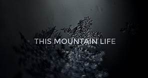This Mountain Life - Trailer