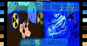 Hora de Aventura | Jake The Starchild | Análisis y Primeras Impresiones