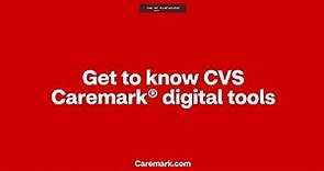 Get to know CVS Caremark® digital tools